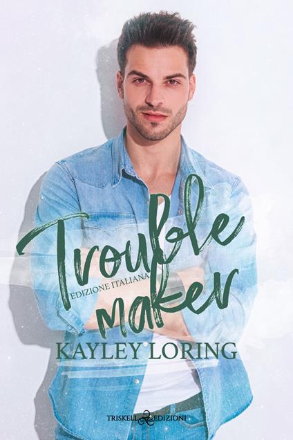 Troublemaker. Ediz. italiana - Kayley Loring,Chiara Casaburi - ebook