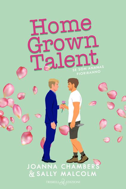 Home grown talent. Se son ananas fioriranno - Joanna Chambers,Sally Malcom,Ester Manzini - ebook