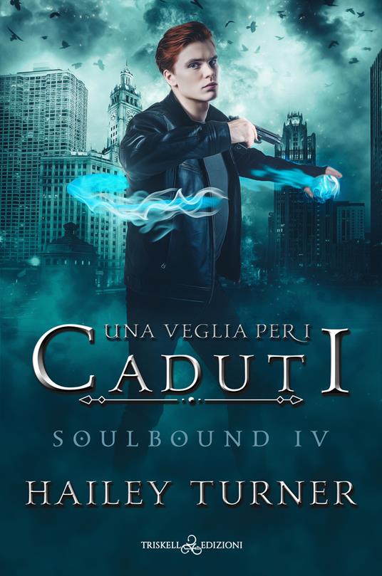 Una veglia per i caduti. Soulbound. Vol. 4 - Hailey Turner,Caterina Bolognesi - ebook