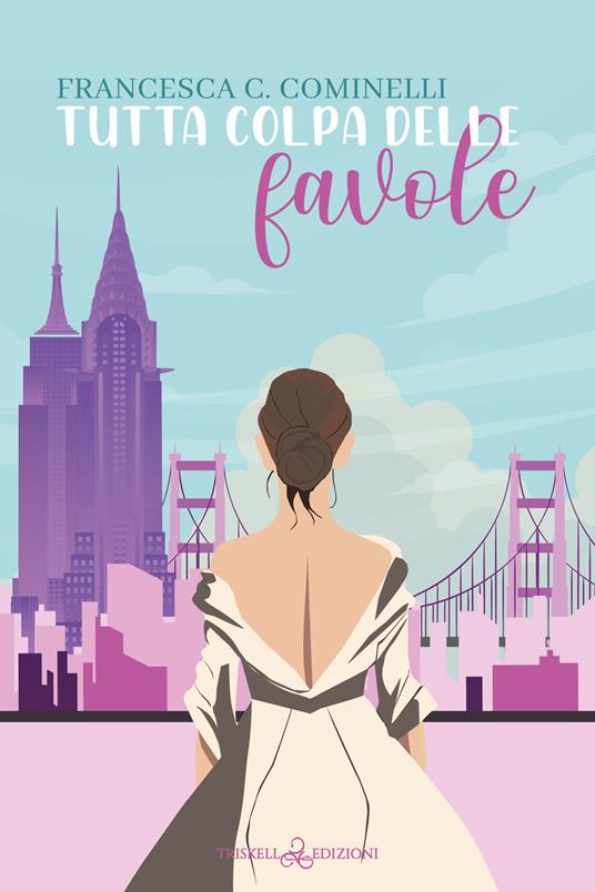 Tutta colpa delle favole - Francesca C. Cominelli - ebook