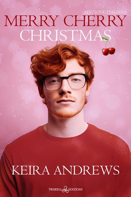 Merry cherry Christmas. Ediz. italiana - Keira Andrews,Ilaria D'Alimonte - ebook