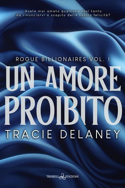 Un amore proibito. Rogue billionaires. Vol. 1 - Tracie Delaney - copertina