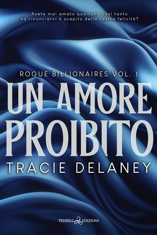 Un amore proibito. Rogue billionaires. Vol. 1 - Tracie Delaney - copertina