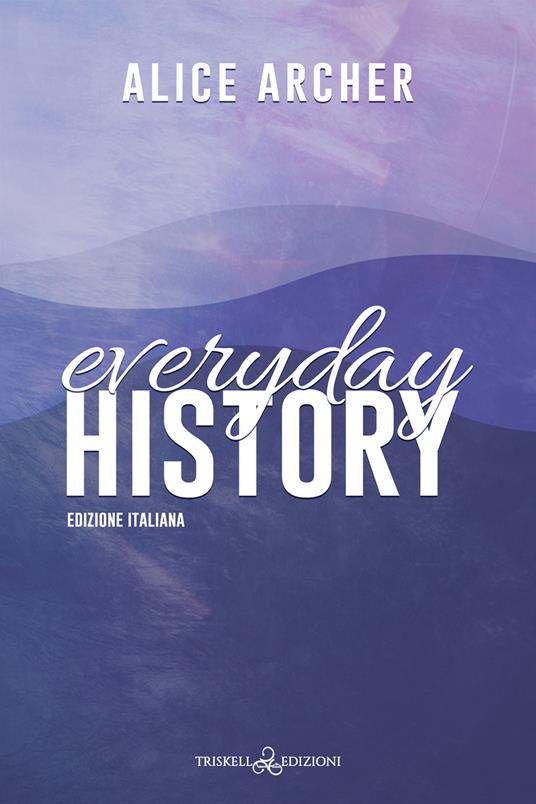 Everyday history. Ediz. italiana - Alice Archer,Micol Mian - ebook