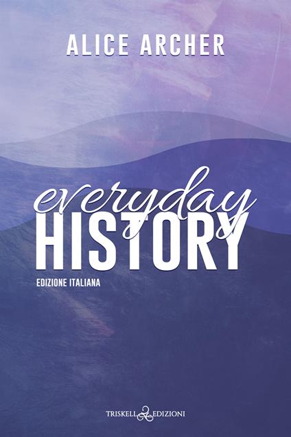 Everyday history. Ediz. italiana - Alice Archer - copertina