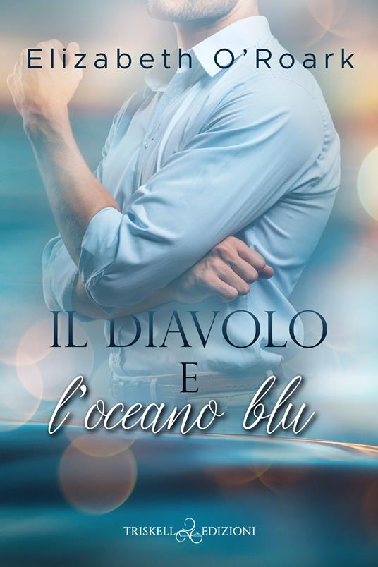 Il diavolo e l'oceano blu - Elizabeth O'Roark,Eva Drake - ebook