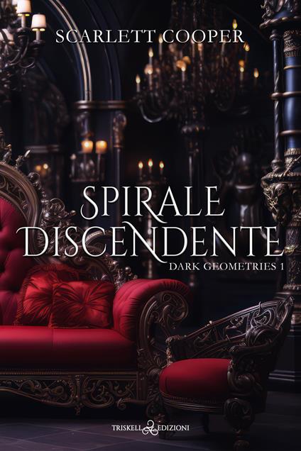 Spirale discendente. Dark geometries. Vol. 1 - Scarlett Cooper - ebook