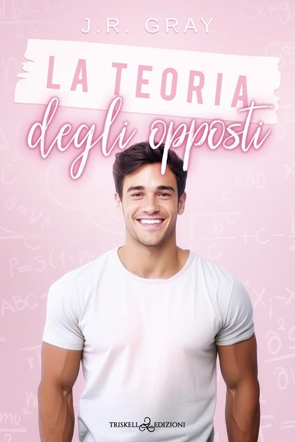 La teoria degli opposti - J. R. Gray - copertina