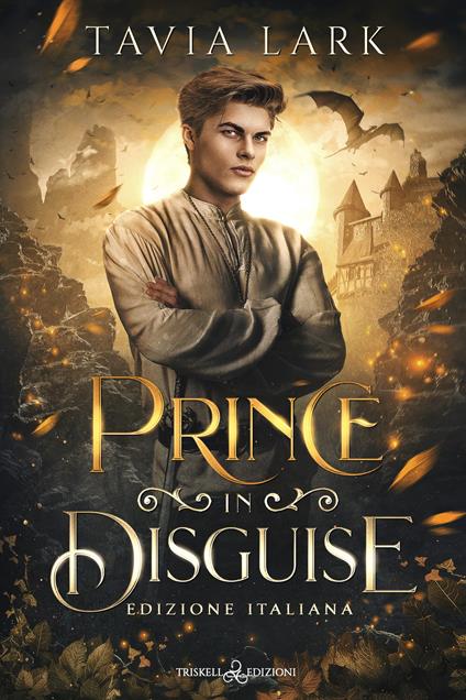 Prince in disguise. Ediz. italiana - Tavia Lark,Valentina Chioma - ebook