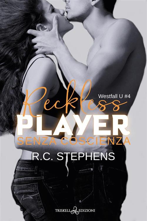 Senza coscienza. Reckless player. Westfall U. Vol. 4 - R. C. Stephens,Alessandra Pedrabissi - ebook