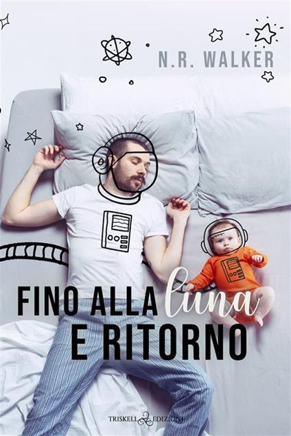 Fino alla luna e ritorno - N. R. Walker,Ester Manzini - ebook