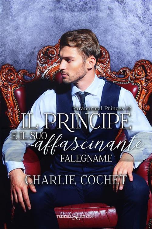 Il principe e il suo affascinante falegname. Paranormal Princes. Vol. 2 - Charlie Cochet,Stefania Brignoli - ebook
