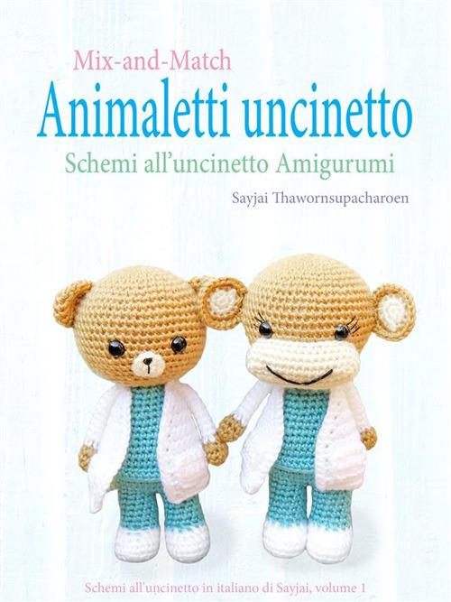 Mix-and-match. Animaletti uncinetto. Schemi all'uncinetto Amigurumi -  Thawornsupacharoen, Sayjai - Ebook - EPUB | + IBS