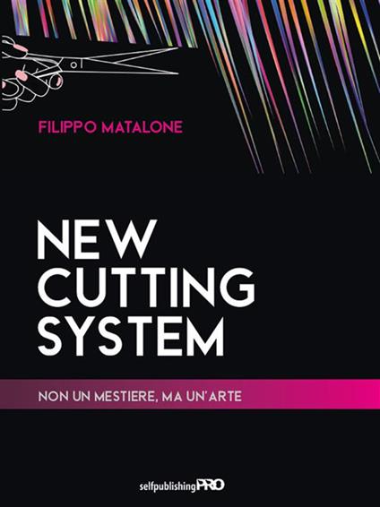 New cutting system. Non un mestiere, ma un'arte - Filippo Matalone - ebook