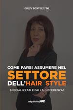 Come farsi assumere nel settore dell'hair style. Specializzati e fai la differenza!