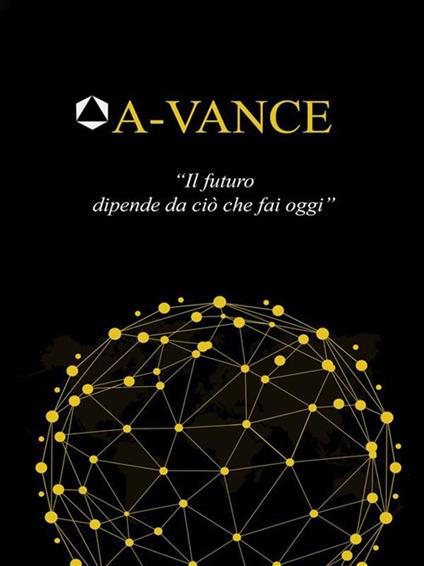 A-vance. «Il futuro dipende da ciò che fai oggi» - Giuseppe Del Prete - ebook