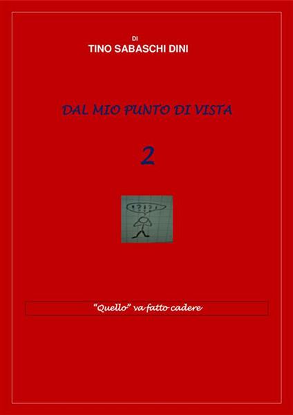 Dal mio punto di vista. Vol. 2 - Tino Sabaschi Dini - ebook