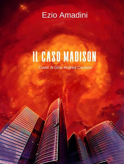 Il caso Madison - Ezio Amadini - ebook