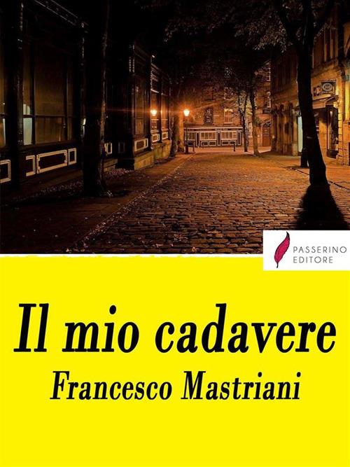 Il mio cadavere - Francesco Mastriani - ebook