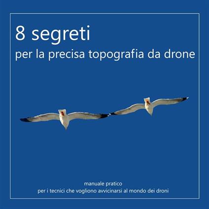 8 segreti per la precisa topografia da drone