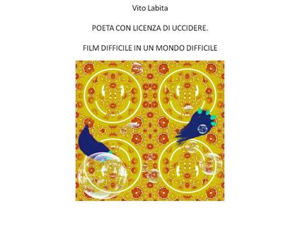 Poeta con licenza di uccidere. Film difficile in un mondo difficile - Vito Labita - ebook