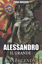 Alessandro il Grande: la leggenda