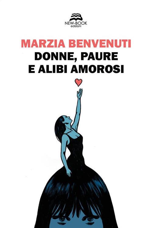 Donne, paure e alibi amorosi - Marzia Benvenuti,Francesco Ripoli - ebook