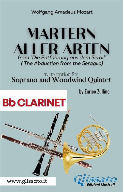 Martern aller Arten. Soprano and Woodwind Quintet (Bb clarinet). Die Entführung aus dem Serail (The abduction from the seraglio). Clarinetto Sib - Wolfgang Amadeus Mozart - ebook