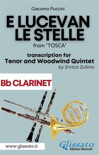 E lucevan le stelle. From «Tosca». Tenor & woodwind Quintet. Parts. Parti. Bb clarinet. Clarinetto Sib - Giacomo Puccini - ebook