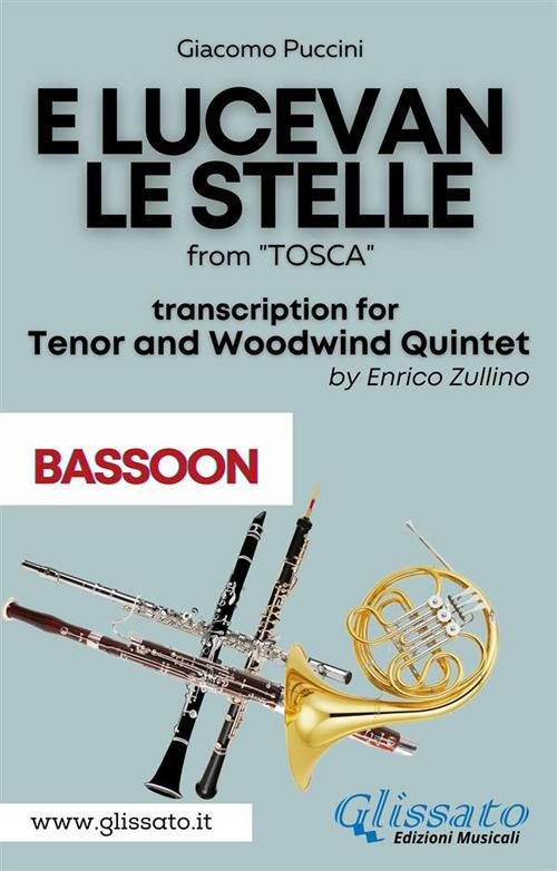 E lucevan le stelle. From «Tosca». Tenor & woodwind Quintet. Parts. Parti. Basson. Fagotto - Giacomo Puccini - ebook