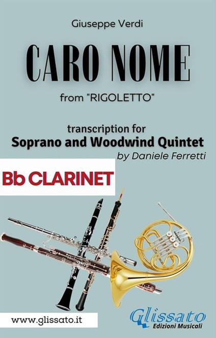 Caro nome. From «Rigoletto». Soprano & woodwind quintet. Bb clarinet-Clarinetto Sib - Giuseppe Verdi - ebook