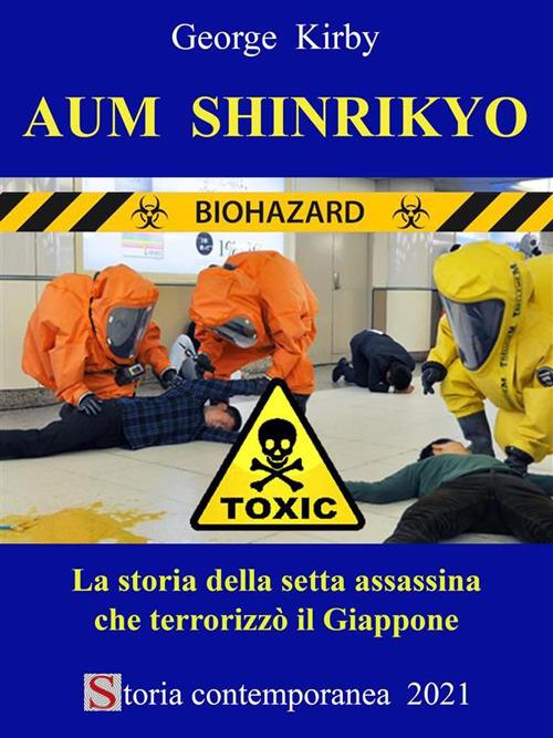 Aum Shinrikyo. La storia della setta assassina che terrorizzò il Giappone - George Kirby - ebook