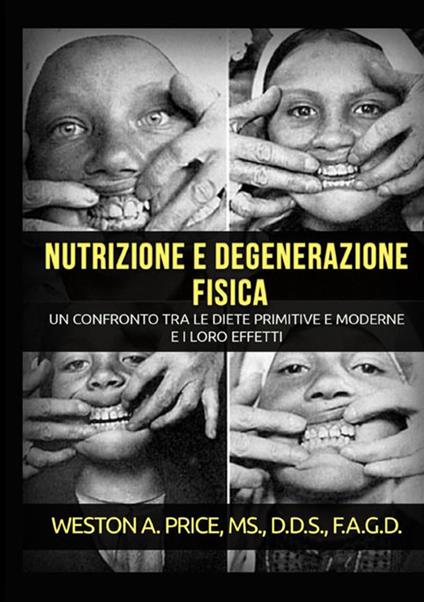 Nutrizione e degenerazione fisica - Weston A. Price - copertina