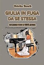 Giulia in fuga da sé stessa. Cercandosi trovò la verità perduta