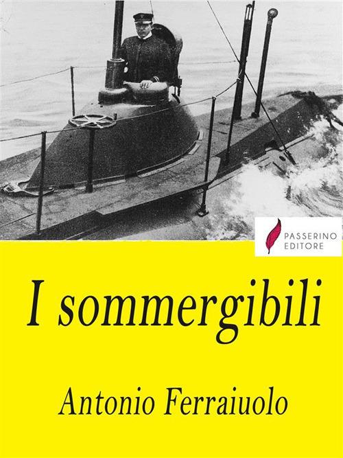 I sommergibili - Antonio Ferraiuolo - ebook