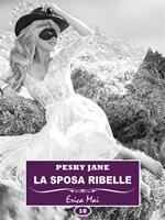 Pesky Jane. La sposa ribelle. Vol. 10