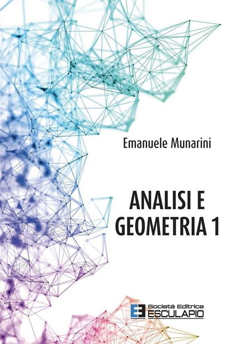 Analisi e geometria 1 - Emanuele Munarini - ebook