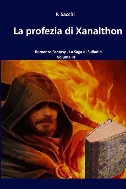 La profezia di Xanalthon. La saga di Sulladin. Vol. 3 - P. Sacchi - copertina