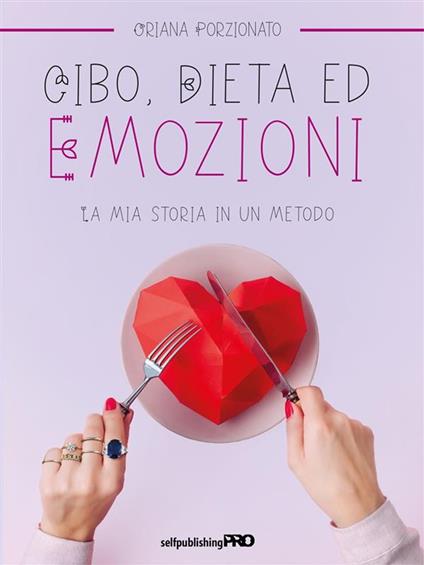 Cibo, dieta ed emozioni - Oriana Porzionato - ebook