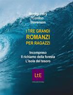 I tre grandi romanzi per ragazzi: Incompreso-Il richiamo della foresta-L'isola del tesoro