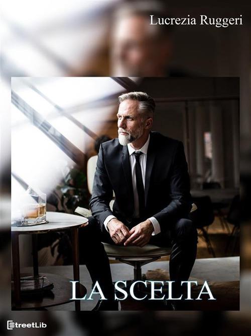 La scelta - Lucrezia Ruggeri - ebook