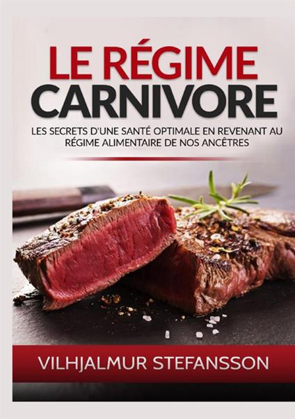 Le régime carnivore. Les secrets d'une santé optimale en revenant au régime alimentaire de nos ancêtres - Vilhjálmur Stefánsson - copertina