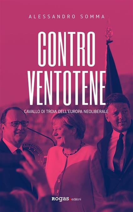 Contro Ventotene. Cavallo di Troia dell'Europa neoliberale - Alessandro Somma - ebook