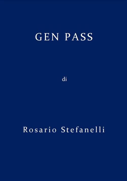 Gen pass - Rosario Stefanelli - ebook