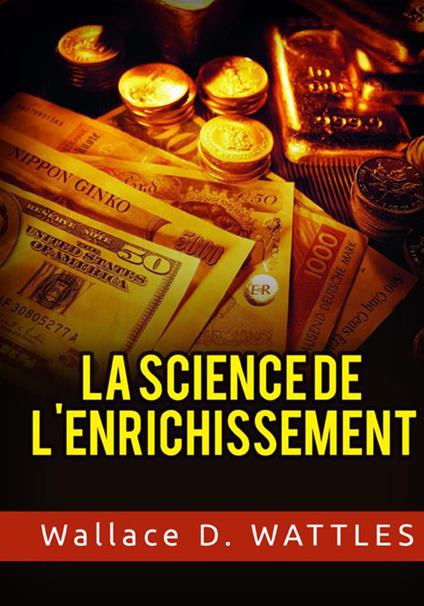 La science de l'anrichissement - Wallace D. Wattles - copertina
