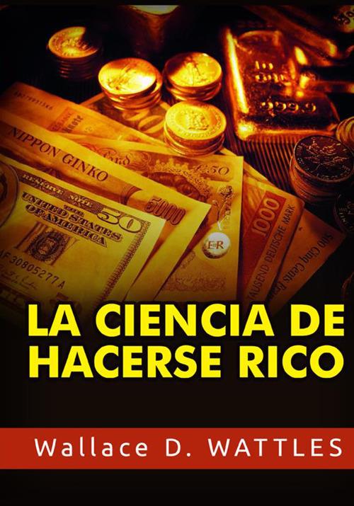 La ciencia de hacerse rico - Wallace D. Wattles - copertina