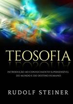 Teosofia. Introdução ao conhecimento supersensível do mundo e do destino humano