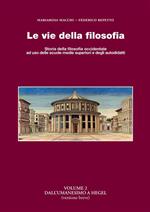 Le vie della filosofia. Storia della filosofia occidentale ad uso delle scuole medie superiori e degli autodidatti. Vol. 2: Dall'umanesimo a Hegel (versione breve)