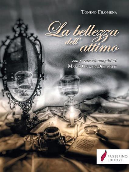 La bellezza dell'attimo - Maria Grazia Destratis,Tonino Filomena - ebook