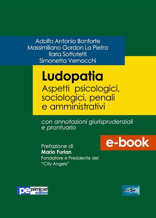 Ludopatia. Aspetti psicologici, sociologici, penali e amministrativi - Adolfo Antonio Bonforte,Massimiliano Gordon La Pietra,Ilaria Sottotetti,Simonetta Vernocchi - ebook